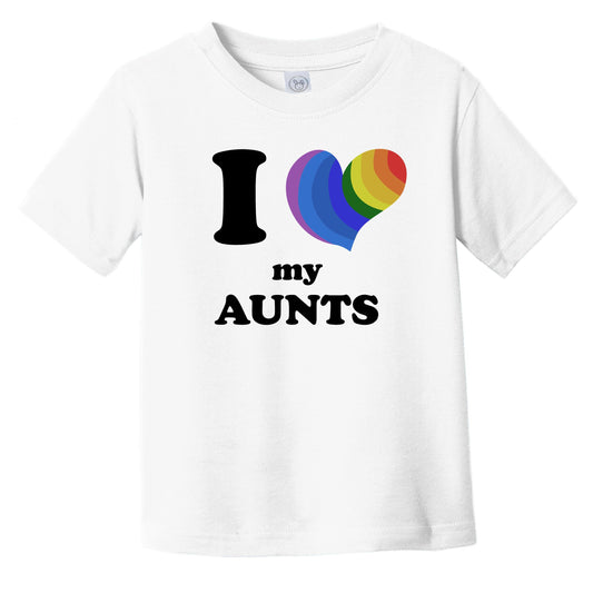 I Love My Aunts Same Sex Marriage Gay Pride Rainbow Heart Niece Nephew Infant Toddler T-Shirt