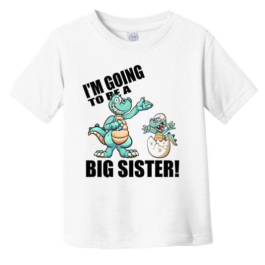 I'm Going To Be A Big Sister Dinosaur Baby Announcement Infant Toddler T-Shirt