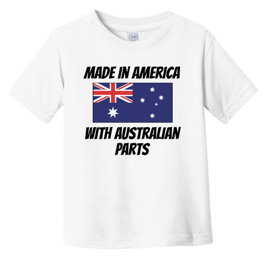 Made In America With Australian Parts Australia Flag Funny Infant Toddler T-Shirt