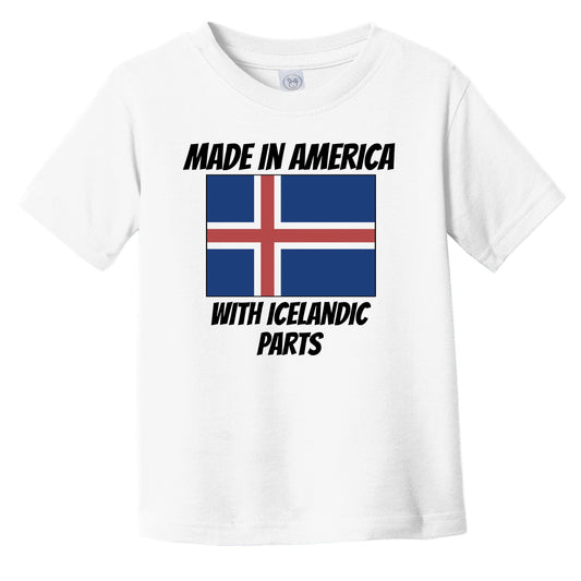 Made In America With Icelandic Parts Iceland Flag Funny Infant Toddler T-Shirt