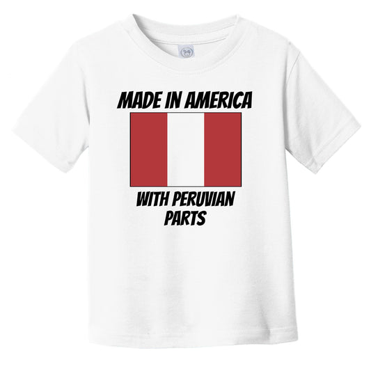 Made In America With Peruvian Parts Peru Flag Funny Infant Toddler T-Shirt