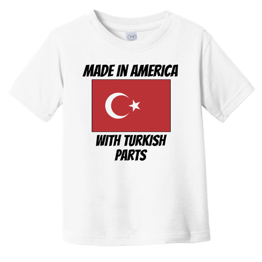 Made In America With Turkish Parts Turkey Flag Funny Infant Toddler T-Shirt