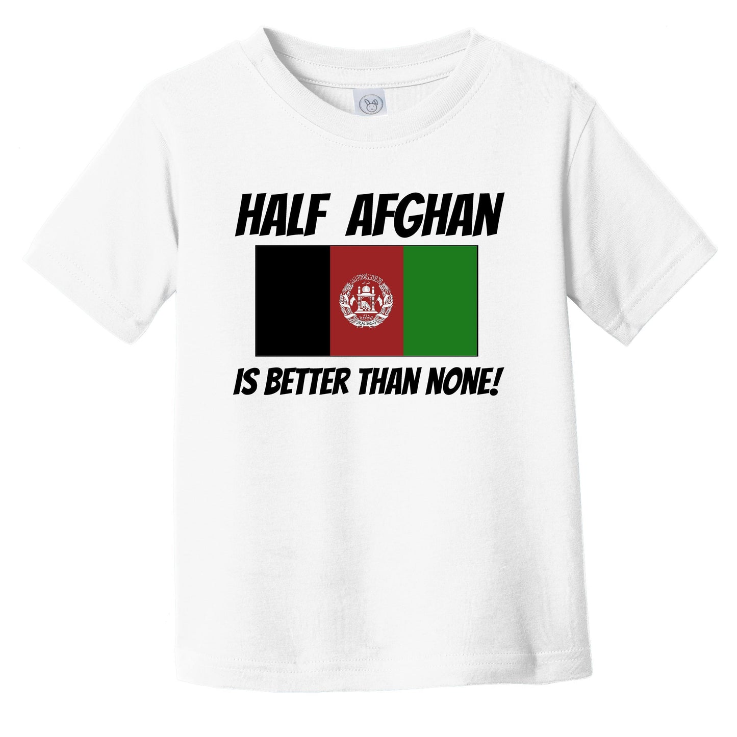 Half Afghan Is Better Than None Afghanistan Flag Funny Infant Toddler T-Shirt