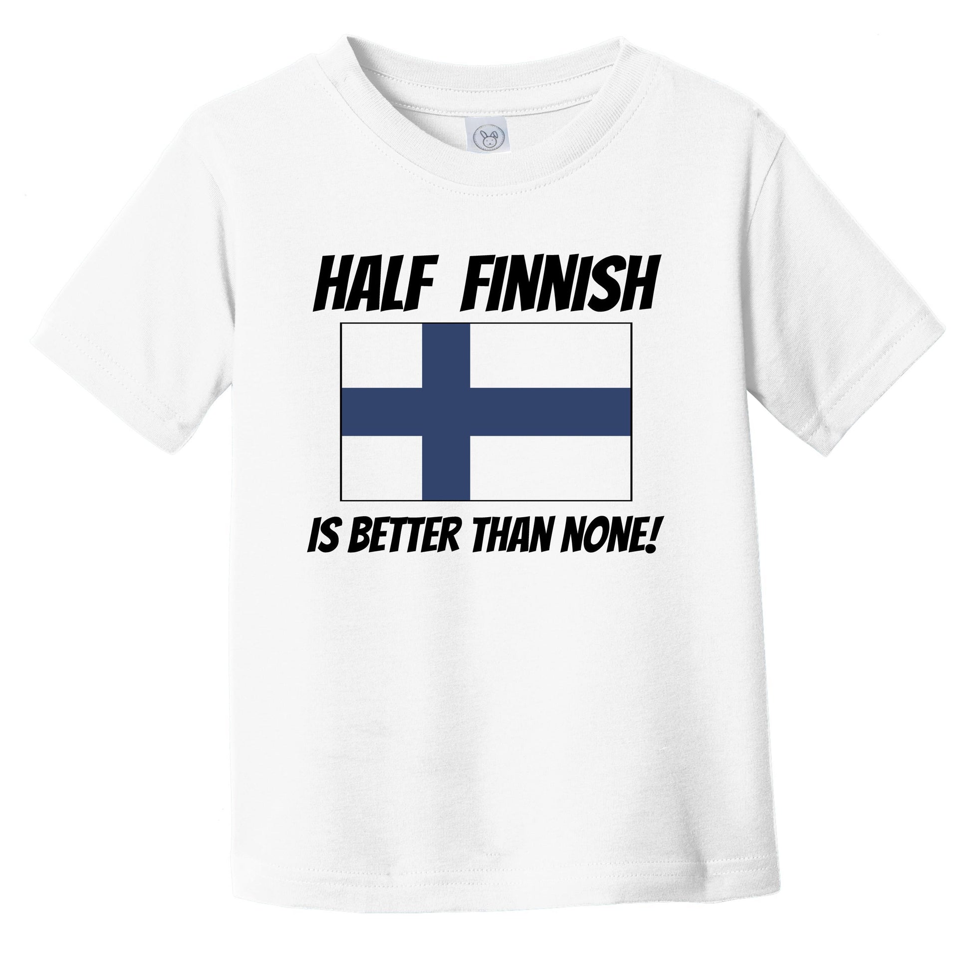 Half Finnish Is Better Than None Finland Flag Funny Infant Toddler T-Shirt