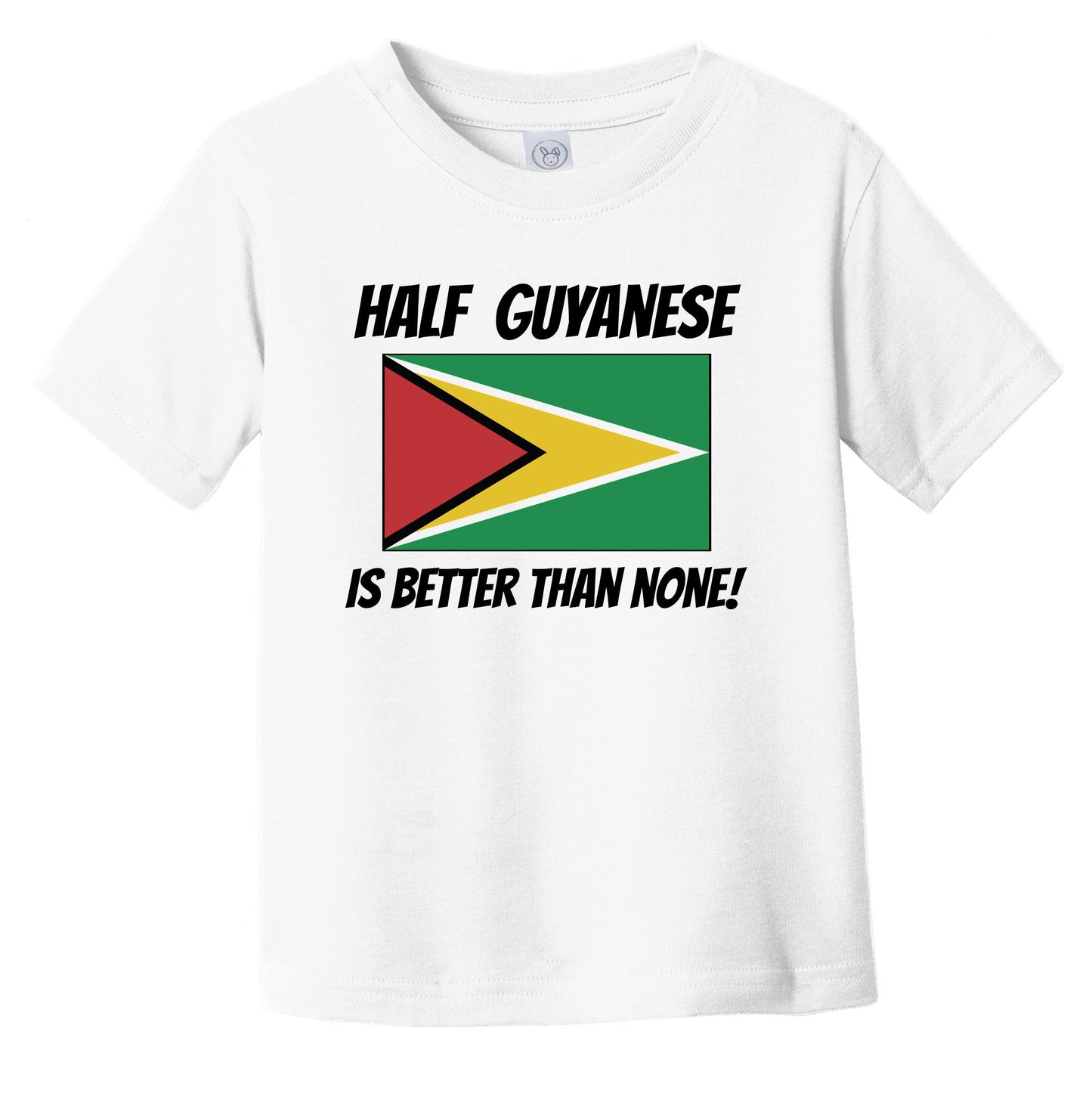Half Guyanese Is Better Than None Guyana Flag Funny Infant Toddler T-Shirt