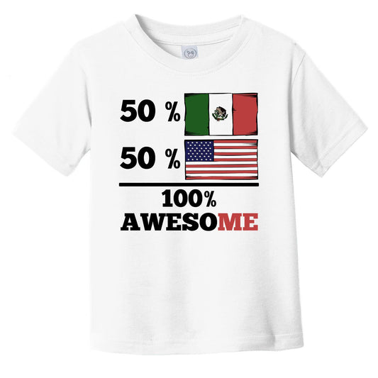 50% Mexican 50% American 100% Awesome Infant Toddler T-Shirt