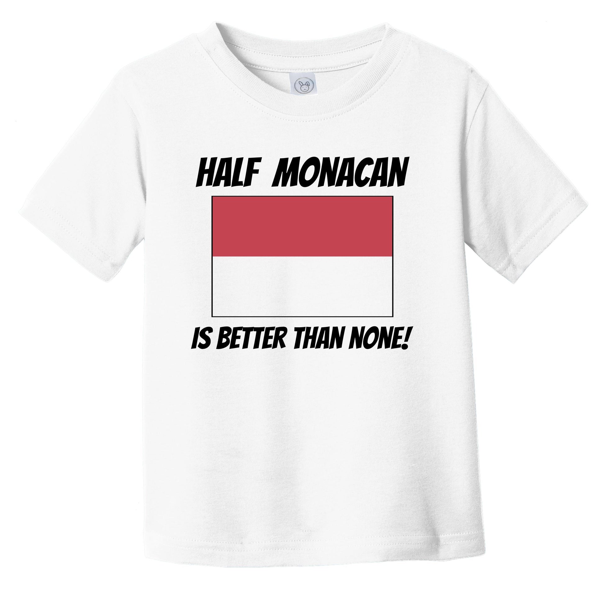 Half Monacan Is Better Than None Monaco Flag Funny Infant Toddler T-Shirt