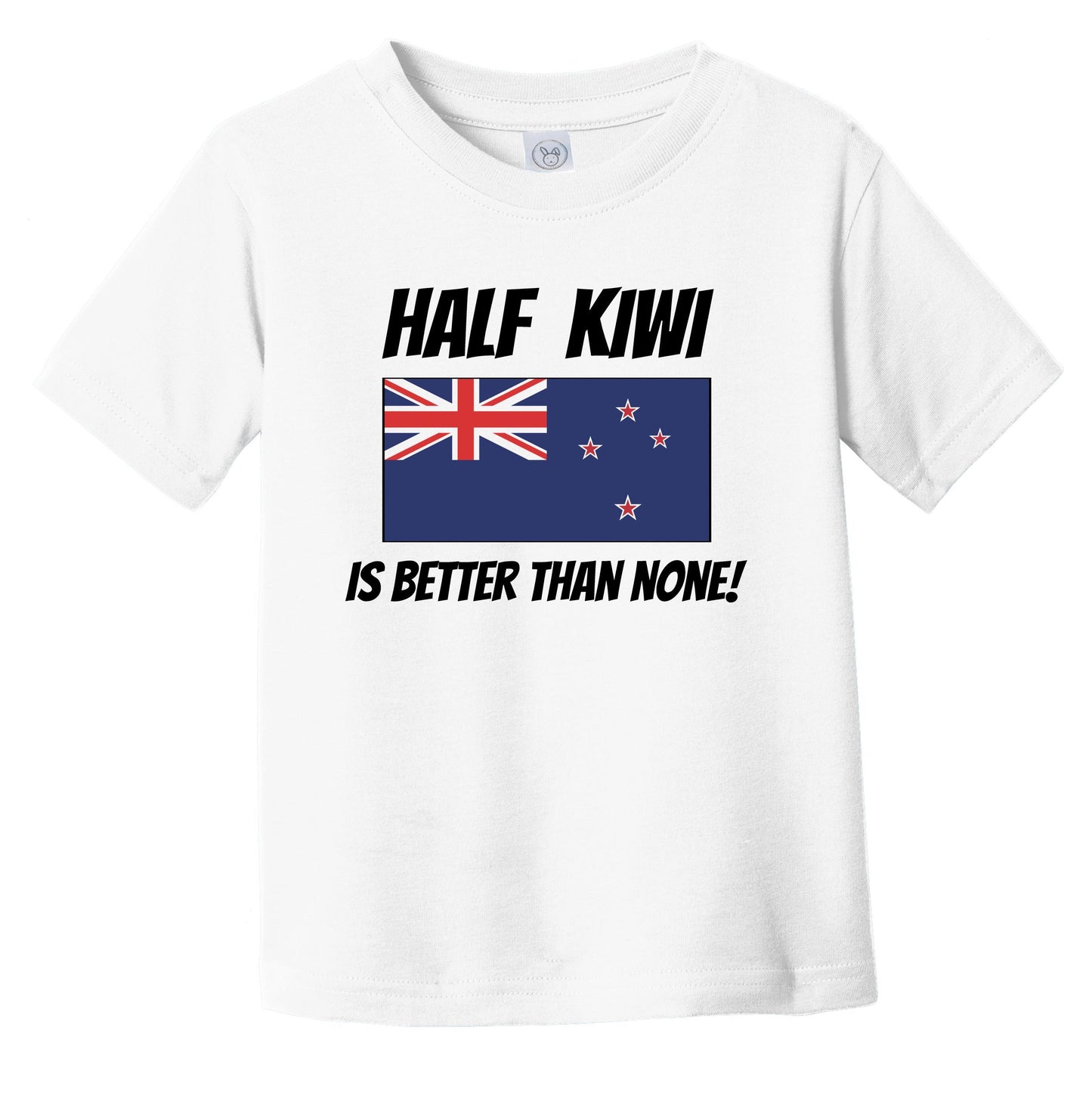 Half Kiwi Is Better Than None New Zealand Flag Funny Infant Toddler T-Shirt
