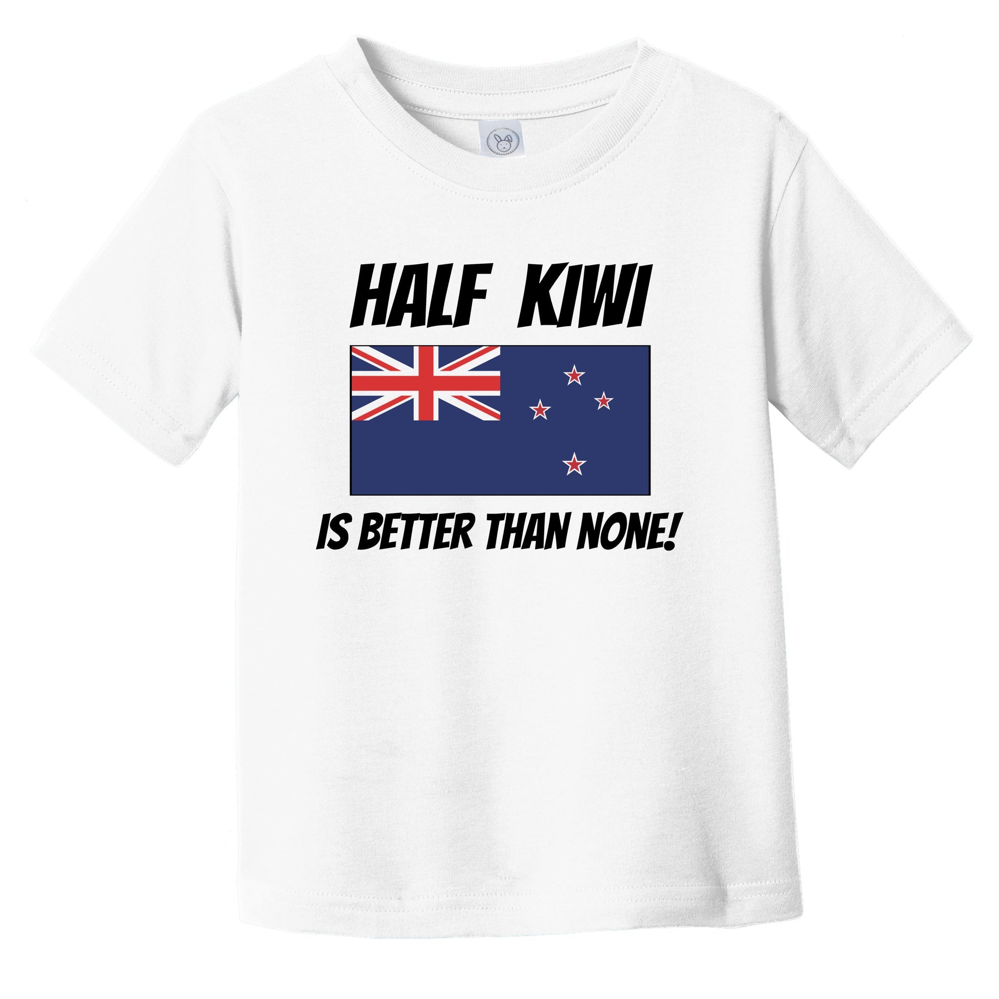 Half Kiwi Is Better Than None New Zealand Flag Funny Infant Toddler T-Shirt