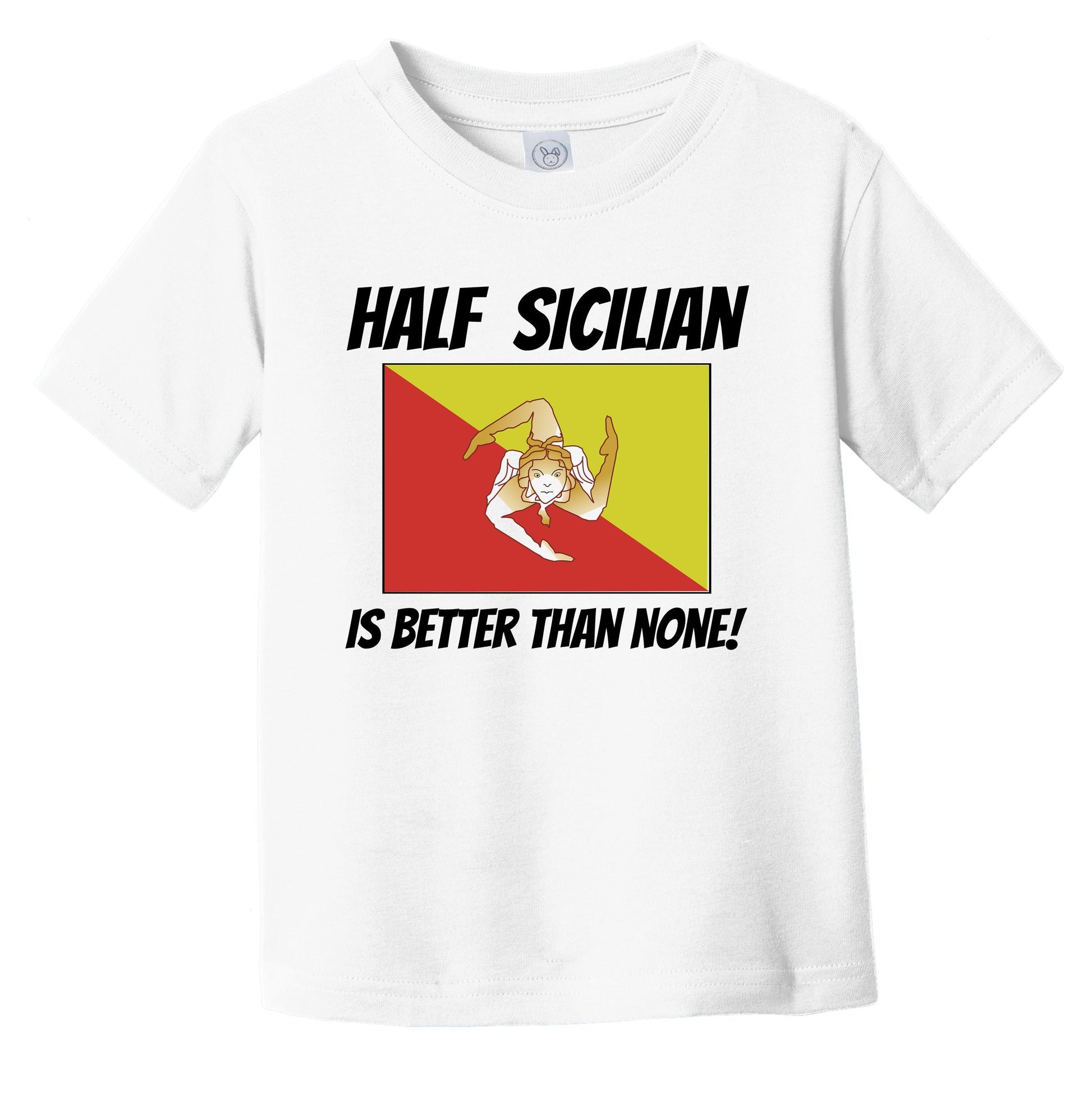 Half Sicilian Is Better Than None Sicily Flag Funny Infant Toddler T-Shirt