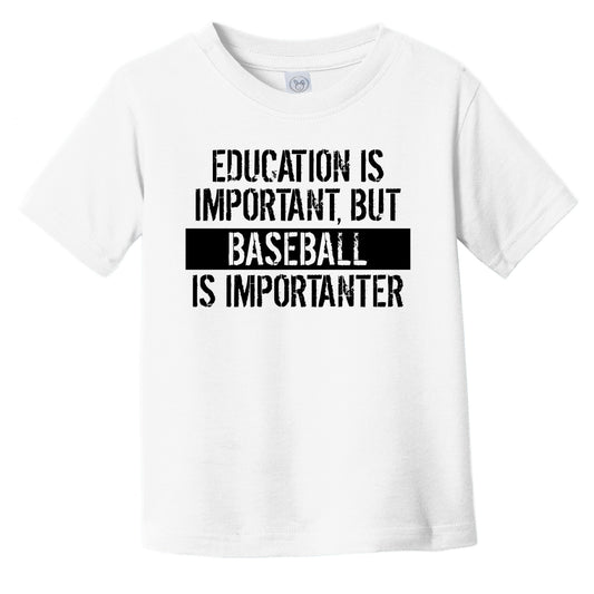 Education Is Important But Baseball Is Importanter Funny Toddler T-Shirt