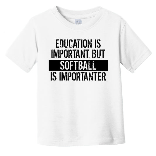 Education Is Important But Softball Is Importanter Funny Toddler T-Shirt