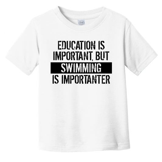 Education Is Important But Swimming Is Importanter Funny Toddler T-Shirt