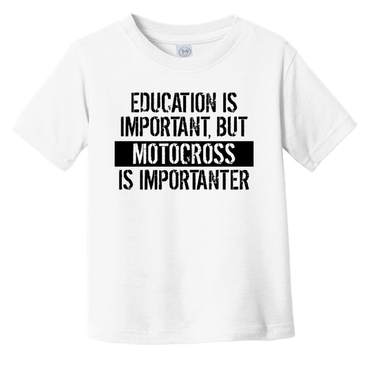 Education Is Important But Motocross Is Importanter Funny Toddler T-Shirt