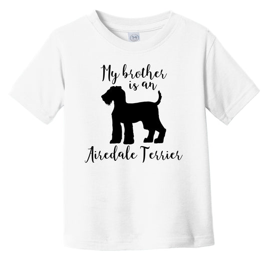 My Brother Is An Airedale Terrier Cute Dog Silhouette Infant Toddler T-Shirt