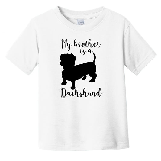 My Brother Is A Dachshund Cute Dog Silhouette Infant Toddler T-Shirt