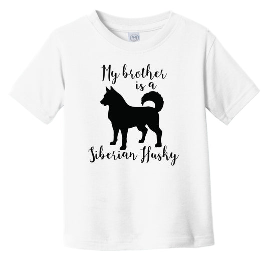 My Brother Is A Siberian Husky Cute Dog Silhouette Infant Toddler T-Shirt