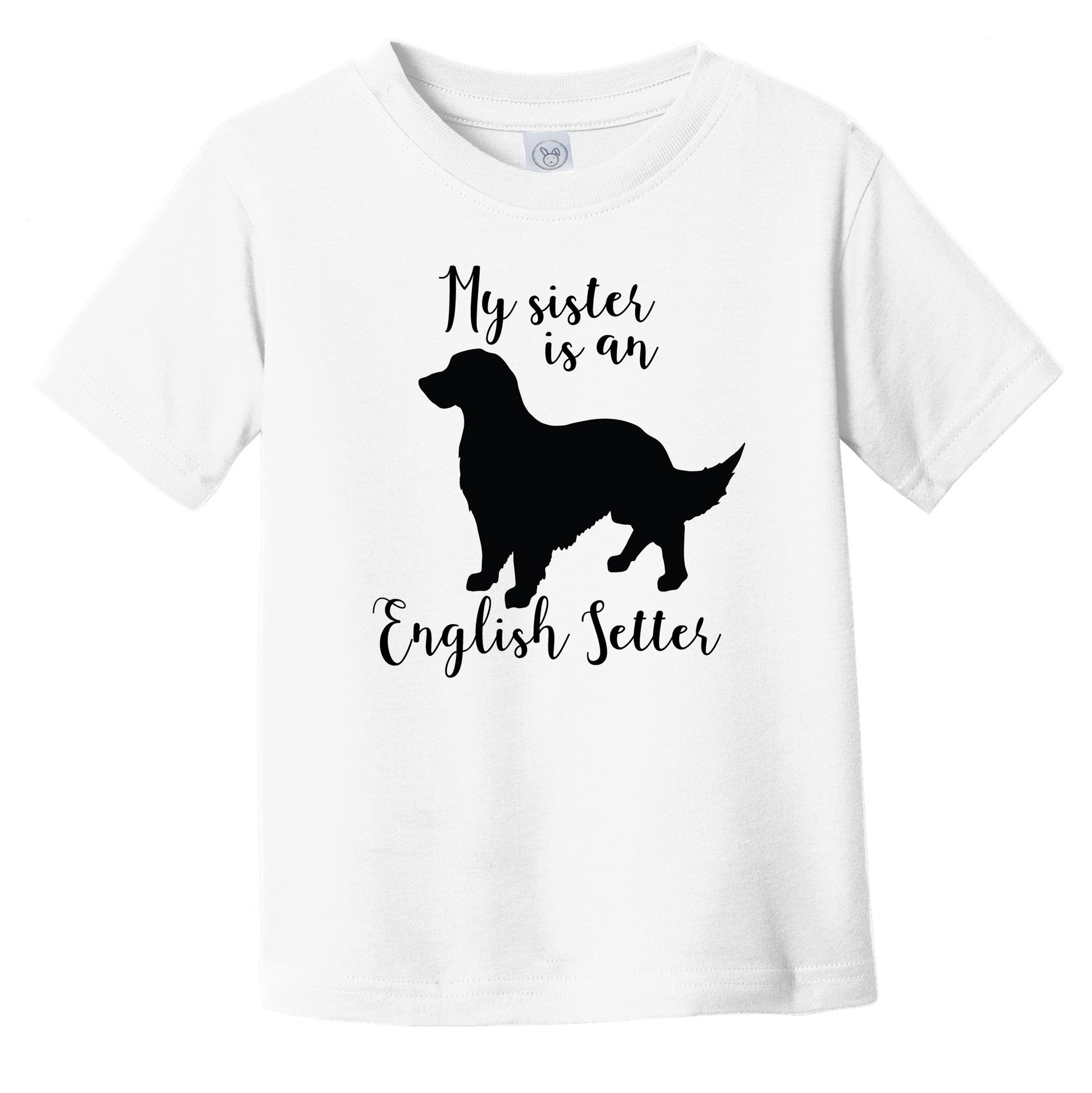 My Sister Is An English Setter Cute Dog Silhouette Infant Toddler T-Shirt