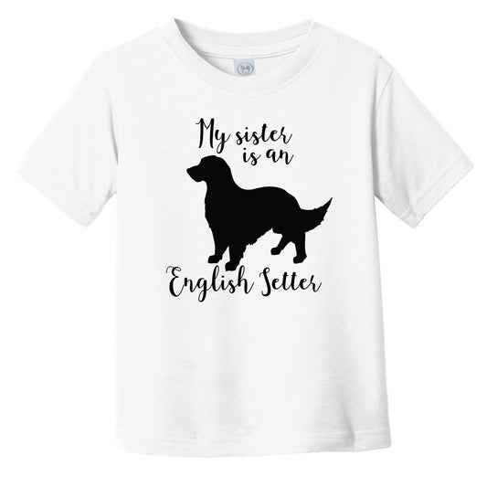 My Sister Is An English Setter Cute Dog Silhouette Infant Toddler T-Shirt