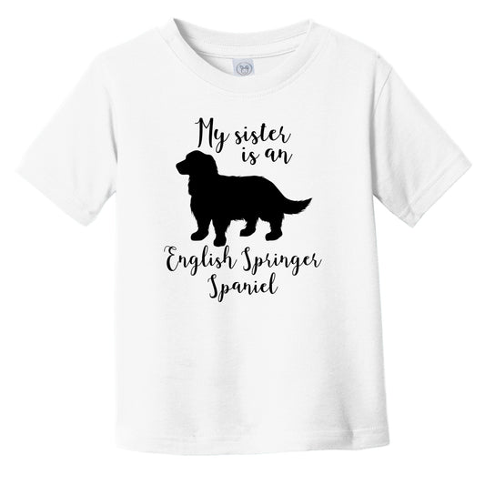 My Sister Is An English Springer Spaniel Cute Dog Silhouette Infant Toddler T-Shirt