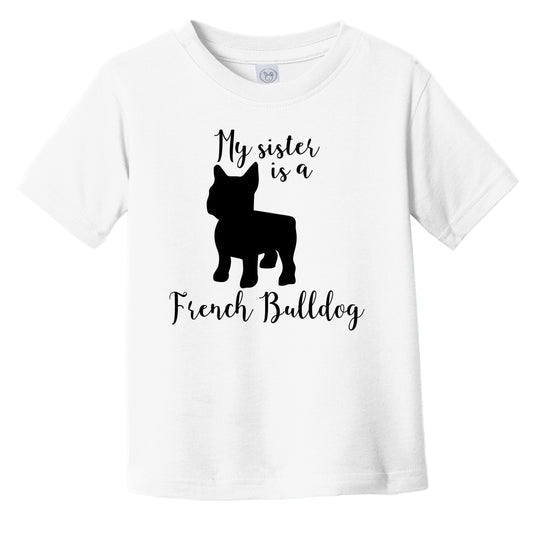 My Sister Is A French Bulldog Cute Dog Silhouette Infant Toddler T-Shirt