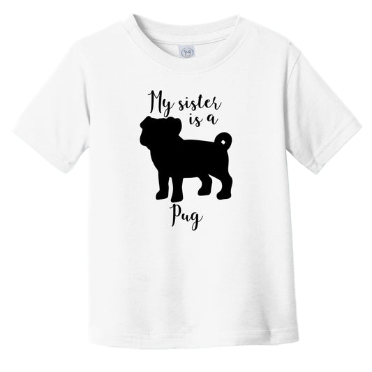 My Sister Is A Pug Cute Dog Silhouette Infant Toddler T-Shirt
