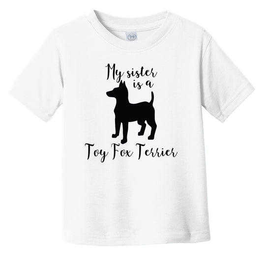 My Sister Is A Toy Fox Terrier Cute Dog Silhouette Infant Toddler T-Shirt