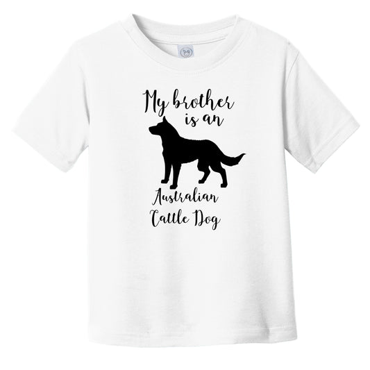 My Brother Is An Australian Cattle Dog Cute Dog Silhouette Infant Toddler T-Shirt