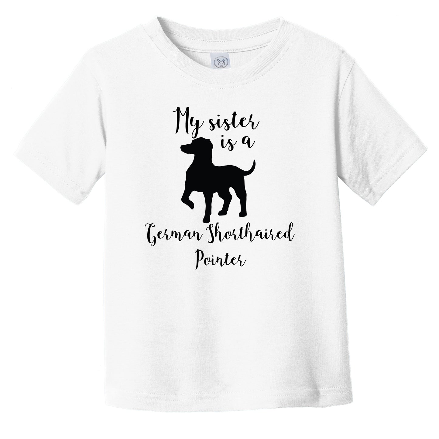 My Sister Is A German Shorthaired Pointer Cute Dog Silhouette Infant Toddler T-Shirt