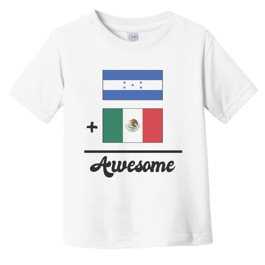 Honduras Plus Mexico Equals Awesome Cute Honduran Mexican Flags Infant Toddler T-Shirt