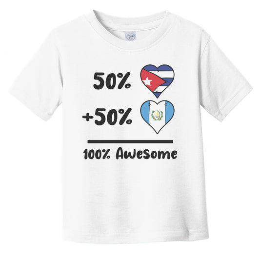 50% Cuban Plus 50% Guatemalan 100% Awesome Cuba Guatemala Heart Flags Infant Toddler T-Shirt