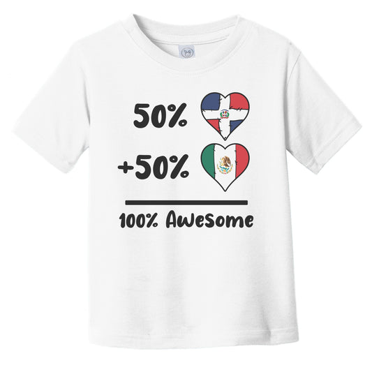 50% Dominican Plus 50% Mexican 100% Awesome Dominican Republic Mexico Heart Flags Infant Toddler T-Shirt