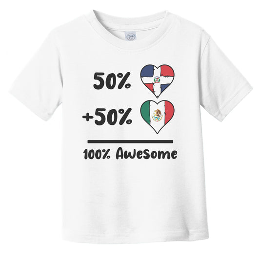 50% Dominican Plus 50% Mexican 100% Awesome Dominican Republic Mexico Heart Flags Infant Toddler T-Shirt