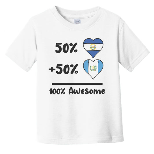 50% Salvadorian Plus 50% Guatemalan 100% Awesome El Salvador Guatemala Heart Flags Infant Toddler T-Shirt