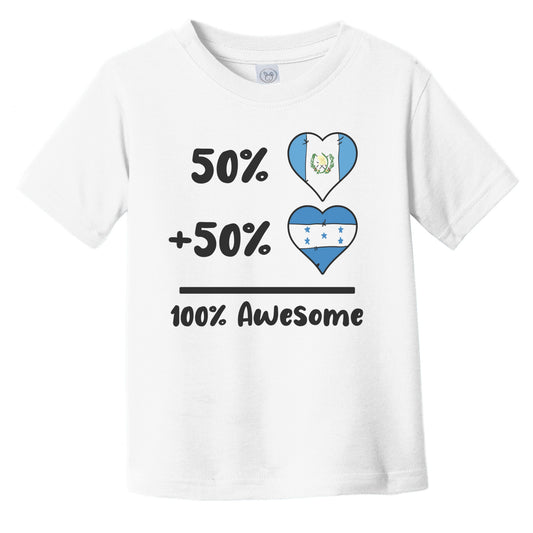 50% Guatemalan Plus 50% Honduran 100% Awesome Guatemala Honduras Heart Flags Infant Toddler T-Shirt