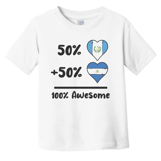 50% Guatemalan Plus 50% Nicaraguan 100% Awesome Guatemala Nicaragua Heart Flags Infant Toddler T-Shirt