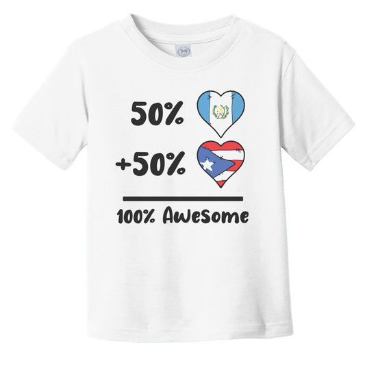 50% Guatemalan Plus 50% Puerto Rican 100% Awesome Guatemala Puerto Rico Heart Flags Infant Toddler T-Shirt