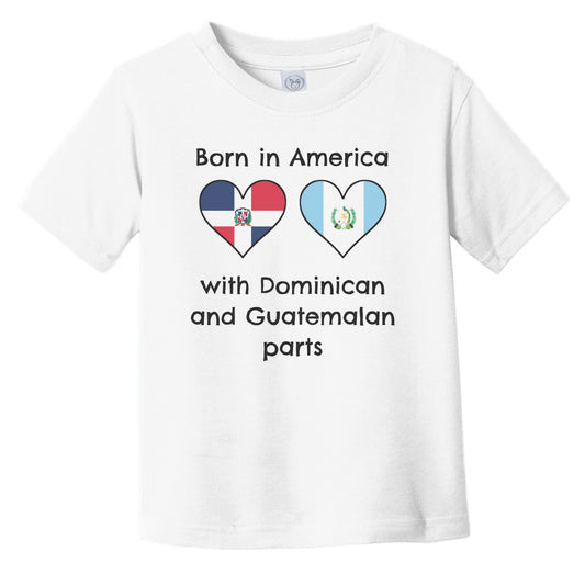 Born In America With Dominican and Guatemalan Parts Funny Dominican Republic Guatemala Flags Infant Toddler T-Shirt