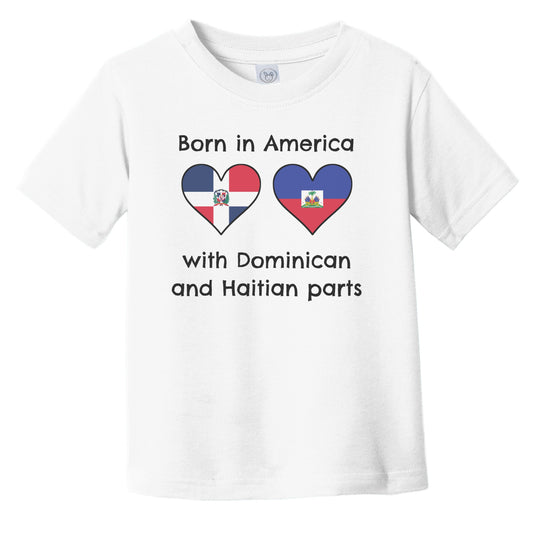 Born In America With Dominican and Haitian Parts Funny Dominican Republic Haiti Flags Infant Toddler T-Shirt