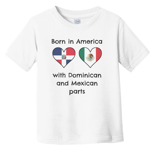 Born In America With Dominican and Mexican Parts Funny Dominican Republic Mexico Flags Infant Toddler T-Shirt