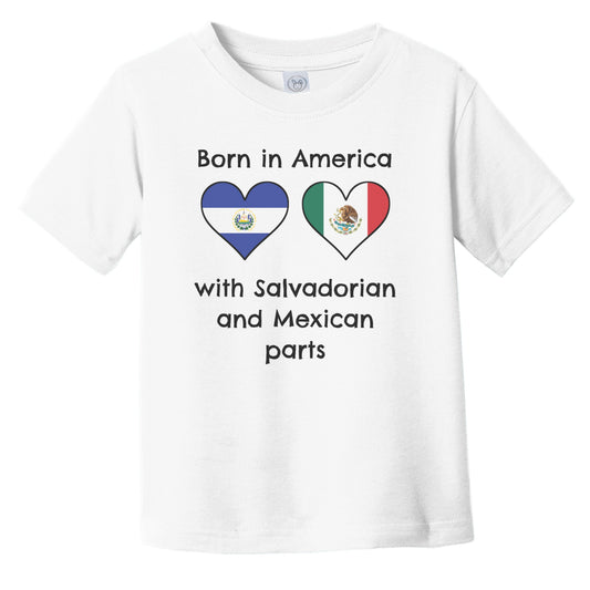 Born In America With Salvadorian and Mexican Parts Funny El Salvador Mexico Flags Infant Toddler T-Shirt