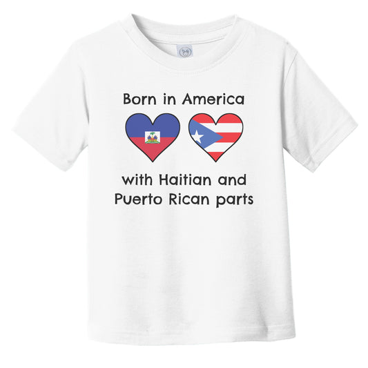 Born In America With Haitian and Puerto Rican Parts Funny Haiti Puerto Rico Flags Infant Toddler T-Shirt