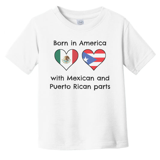 Born In America With Mexican and Puerto Rican Parts Funny Mexico Puerto Rico Flags Infant Toddler T-Shirt