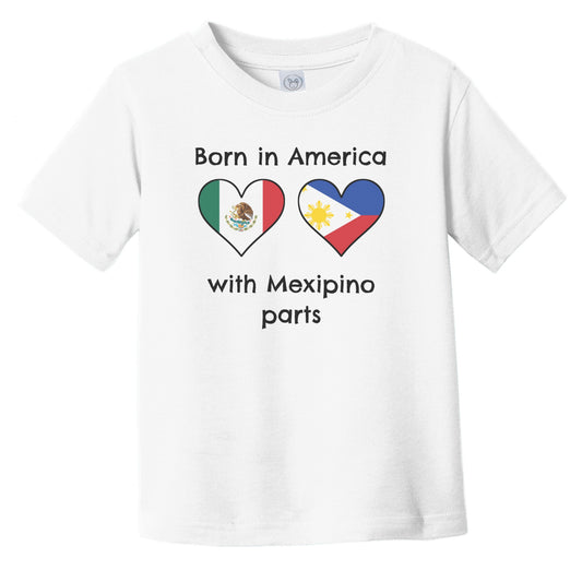Born In America With Mexipino Parts Funny Mexico Philippines Flags Infant Toddler T-Shirt