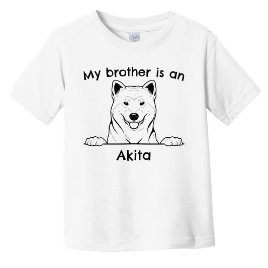 My Brother Is An Akita Infant Toddler T-Shirt