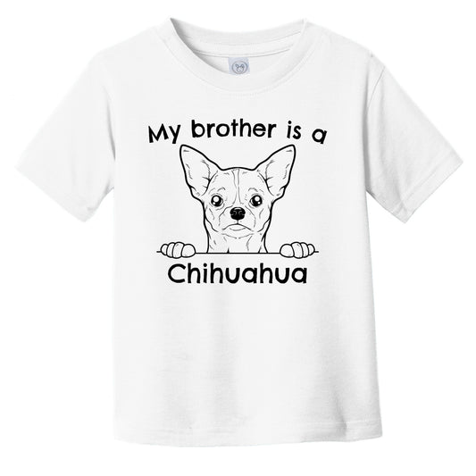 My Brother Is A Chihuahua Infant Toddler T-Shirt