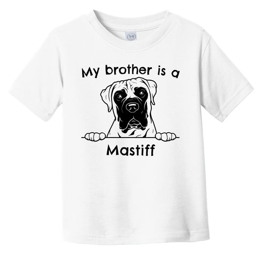 My Brother Is A Mastiff Infant Toddler T-Shirt