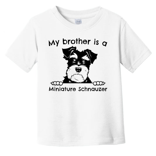 My Brother Is A Miniature Schnauzer Infant Toddler T-Shirt