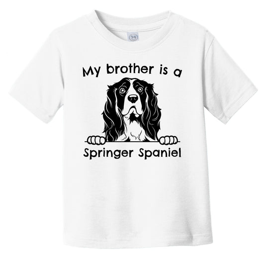 My Brother Is A Springer Spaniel Infant Toddler T-Shirt