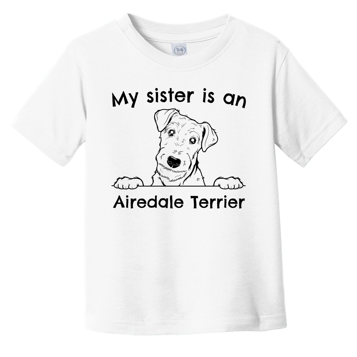 My Sister Is An Airedale Terrier Infant Toddler T-Shirt